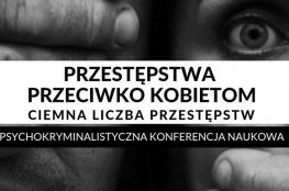 Katowice Wydarzenie Nauka i Edukacja Przestępstwa przeciwko kobietom - ciemna liczba 