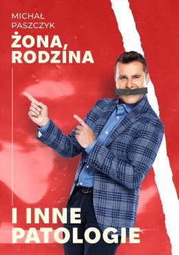 Katowice Wydarzenie Stand-up Michał Paszczyk - Żona, rodzina i inne patologie