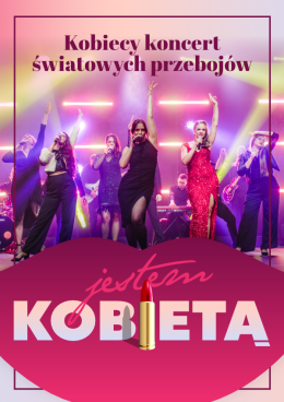 Katowice Wydarzenie Koncert JESTEM KOBIETĄ - kobiecy koncert światowych przebojów