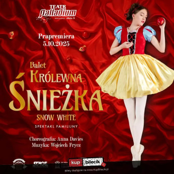 Katowice Wydarzenie Spektakl Balet Królewna Śnieżka (Snow White) - Familijny spektakl baletowy