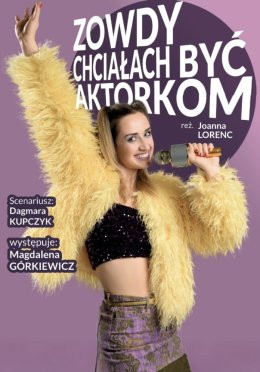 Katowice Wydarzenie Spektakl ZOWDY CHCIAŁACH BYĆ AKTORKOM [wydarzenie gościnne: Teatr Dla Dorosłych]
