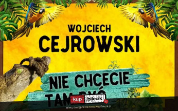 Katowice Wydarzenie Stand-up Nie chcecie tam być! - stand-up Wojciecha Cejrowskiego