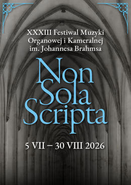 XXXIII Festiwal Muzyki Organowej i Kameralnej im. Johannesa Brahmsa „Non Sola Scripta”