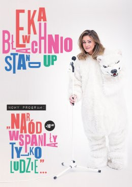 Katowice Wydarzenie Stand-up Ewa Błachnio - Naród wspaniały, tylko ludzie…