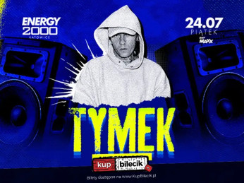 Katowice Wydarzenie Koncert Tymek 24.07 - Energy 2000 Katowice [16+]