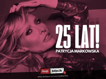 Katowice Wydarzenie Koncert PATRYCJA MARKOWSKA 25 lat na scenie - KONCERT JUBILEUSZOWY