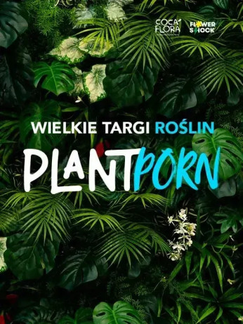 Katowice Wydarzenie Wystawa PlantPorn – mega targi roślin