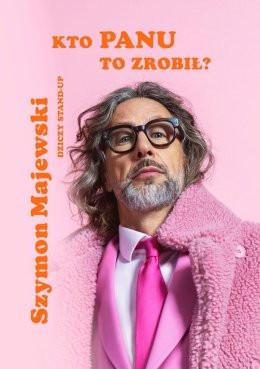 Katowice Wydarzenie Stand-up Szymon Majewski - Kto Panu to zrobił?