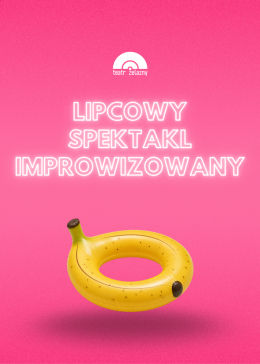 Katowice Wydarzenie Spektakl Lipcowy Spektakl Improwizowany - Teatr Żelazny