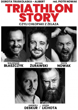 Katowice Wydarzenie Spektakl Triathlon Story czyli Chłopaki z Żelaza