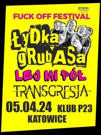 Katowice Wydarzenie Koncert FUCK OFF FESTIVAL - Łydka Grubasa, Lej Mi Pół, Transgresja