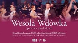Chorzów Wydarzenie Koncert WESOŁA WDÓWKA Franz  Lehár / Victor Léon, Leo Stein - operetka w trzech aktach